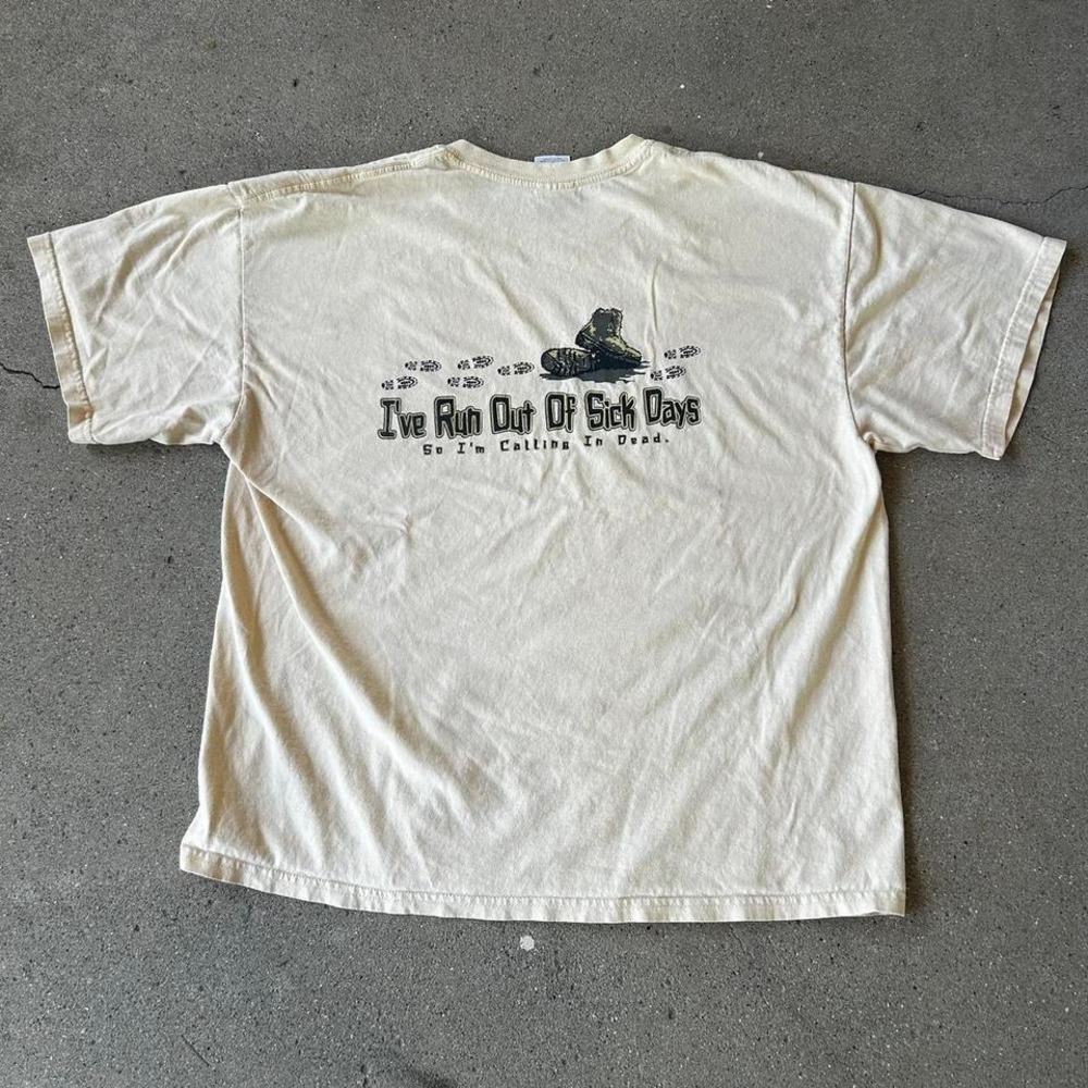 Vintage Y2K I've run out of sick days so I'm calling in dead Tshirt funny joke